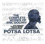 CD The Complete Works of Eric Dolphy Potsa Lotsa