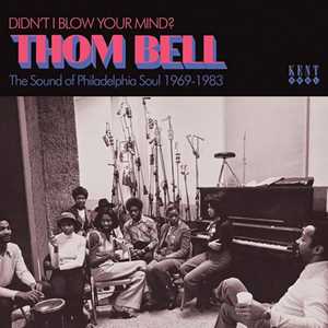 CD Didn't I Blow Your Mind? Thom Bell (The Sound Of Philadelphia Soul 1969-1983) 