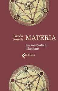 Libro Materia. La magnifica illusione Guido Tonelli