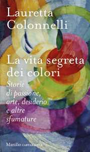 Libro La vita segreta dei colori Lauretta Colonnelli