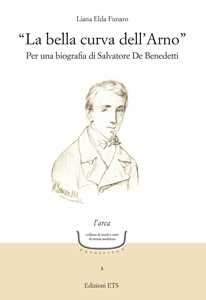 Libro «La bella curva dell'Arno». Per una biografia di Salvatore De Benedetti Liana Elda Funaro
