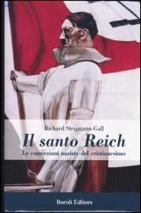 Libro Il santo Reich. Le concezioni naziste del cristianesimo Richard Steigmann-Gall