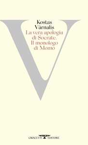 Libro La vera apologia di Socrate. Il monologo di Momo Kostas Varnalis